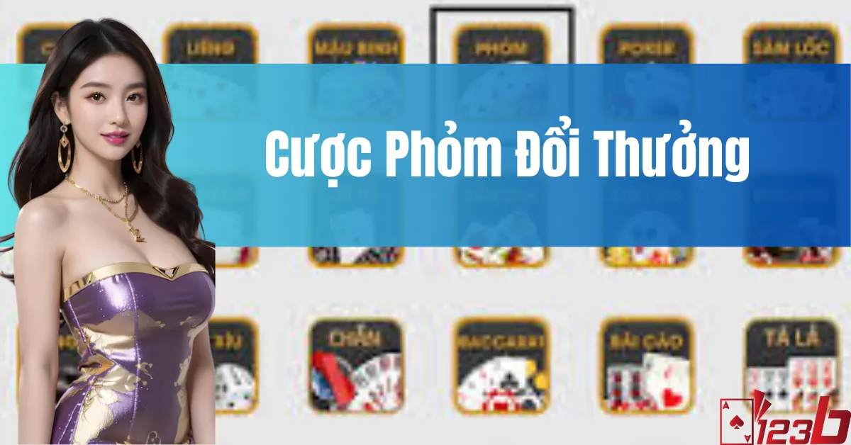 Chơi Phỏm Online 123b Cược Phỏm Đổi Thưởng Lớn 8 Cược Phỏm Đổi Thưởng