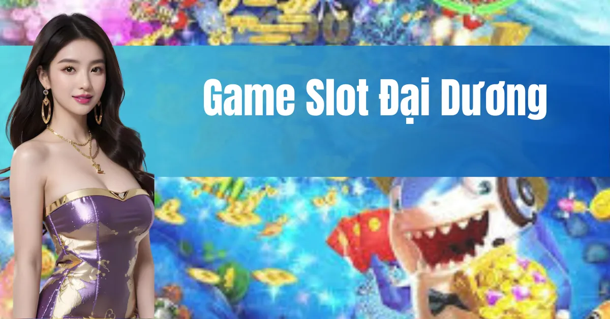 Khám Phá Game Slot Đại Dương Huyền Bí Với Jackpot Khủng 123b 9 Game Slot Đại Dương