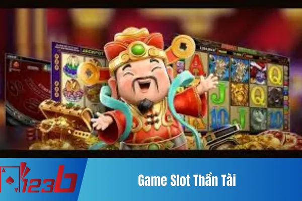 Trải Nghiệm Game Slot Thần Tài Phát Lộc Đầy May Mắn 123b 3 game Slot Thần Tài