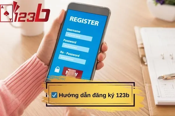 Hướng dẫn đăng ký 123b chi tiết nhất cho người mới bắt đầu 2 Hướng dẫn đăng ký 123b